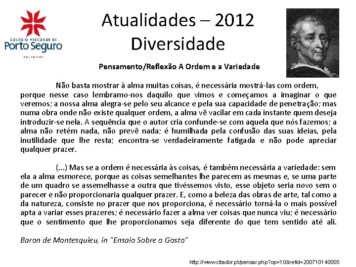 Atualidades – 2012 Diversidade Pensamento/Reflexão A Ordem e a Variedade Não basta mostrar à