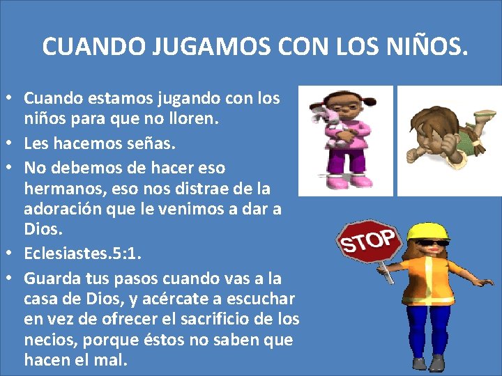 CUANDO JUGAMOS CON LOS NIÑOS. • Cuando estamos jugando con los niños para que