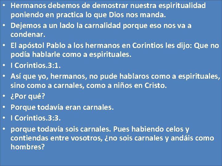  • Hermanos debemos de demostrar nuestra espiritualidad poniendo en practica lo que Dios