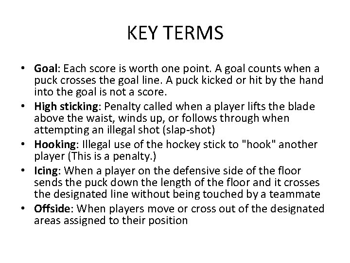 KEY TERMS • Goal: Each score is worth one point. A goal counts when