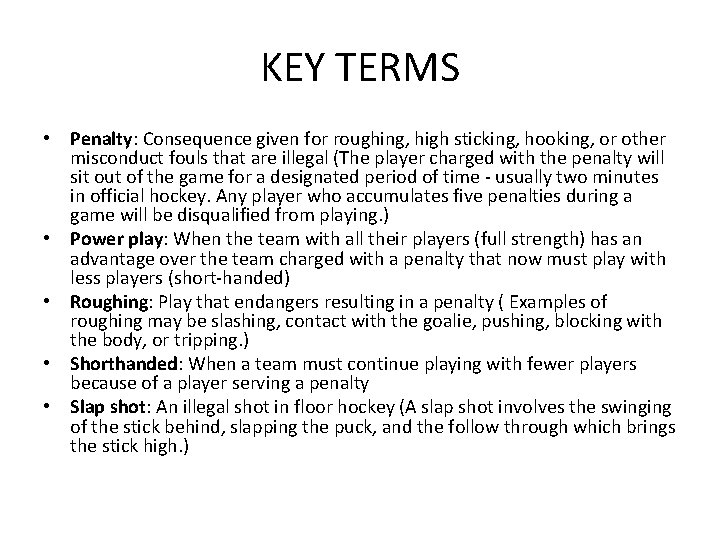 KEY TERMS • Penalty: Consequence given for roughing, high sticking, hooking, or other misconduct