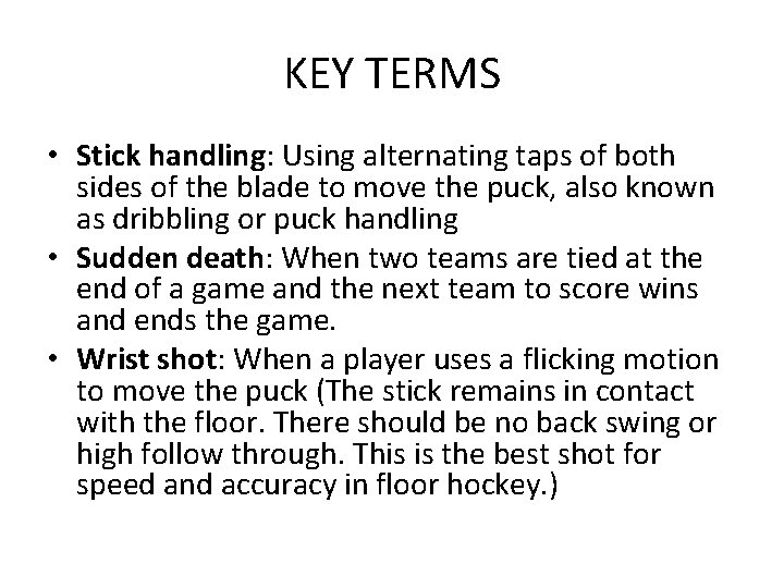 KEY TERMS • Stick handling: Using alternating taps of both sides of the blade