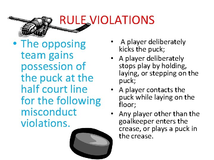 RULE VIOLATIONS • The opposing team gains possession of the puck at the half