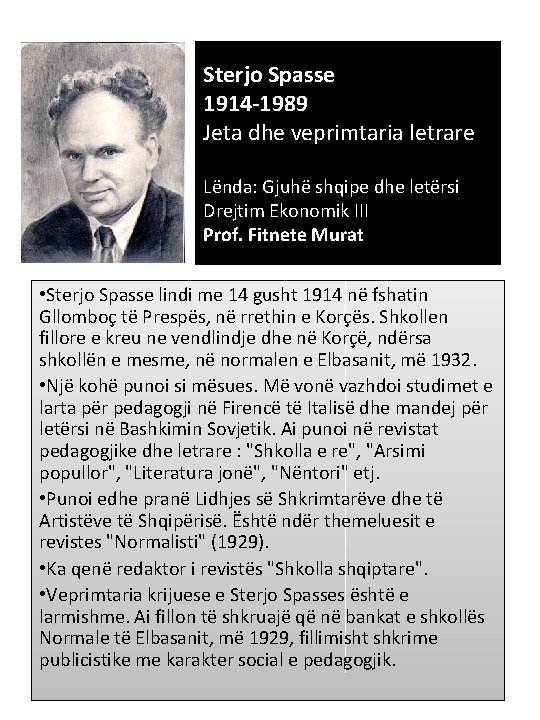 Sterjo Spasse 1914 -1989 Jeta dhe veprimtaria letrare Lënda: Gjuhë shqipe dhe letërsi Drejtim