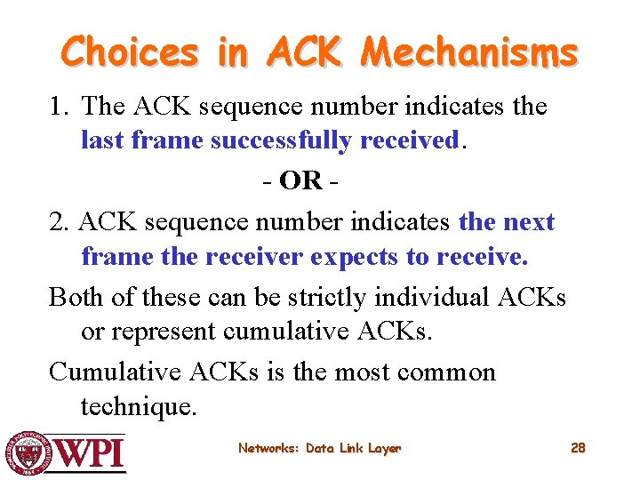 Choices in ACK Mechanisms 1. The ACK sequence number indicates the last frame successfully