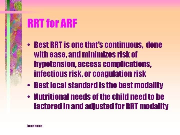 RRT for ARF • Best RRT is one that’s continuous, done with ease, and