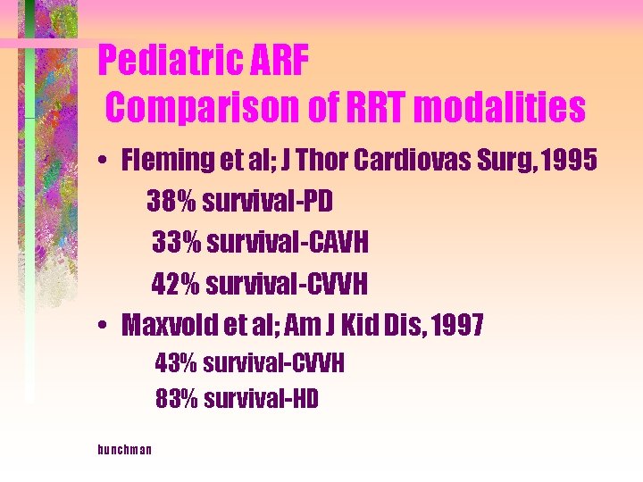 Pediatric ARF Comparison of RRT modalities • Fleming et al; J Thor Cardiovas Surg,