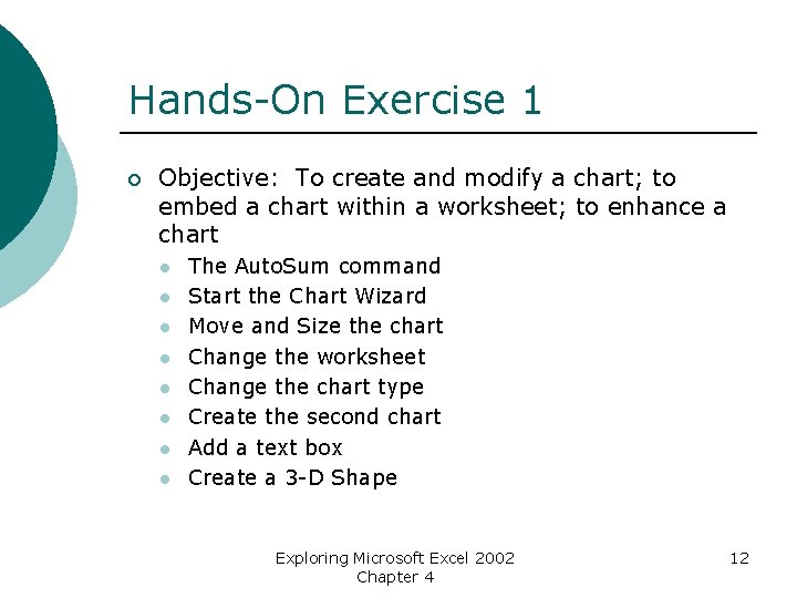 Hands-On Exercise 1 ¡ Objective: To create and modify a chart; to embed a