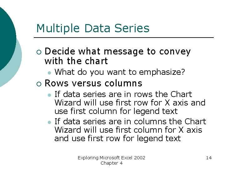 Multiple Data Series ¡ Decide what message to convey with the chart l ¡