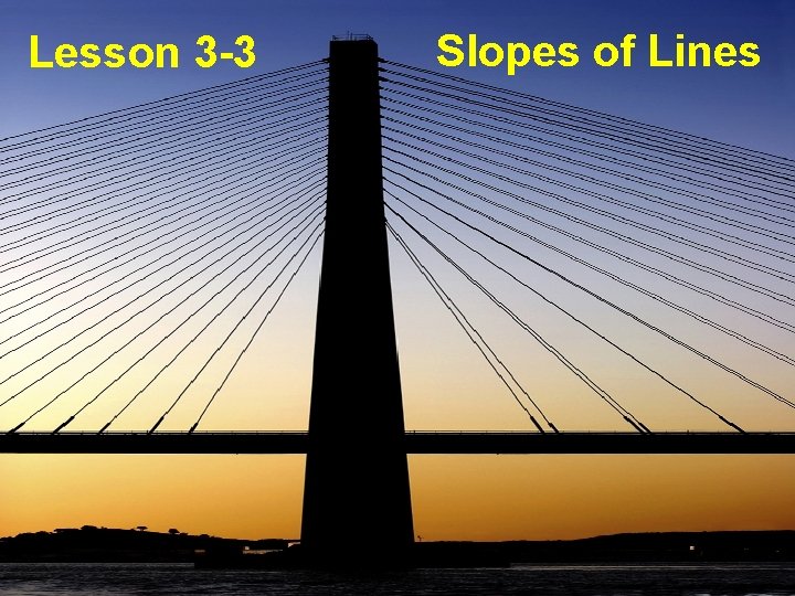 Lesson 3 -3 Slopes of Lines 