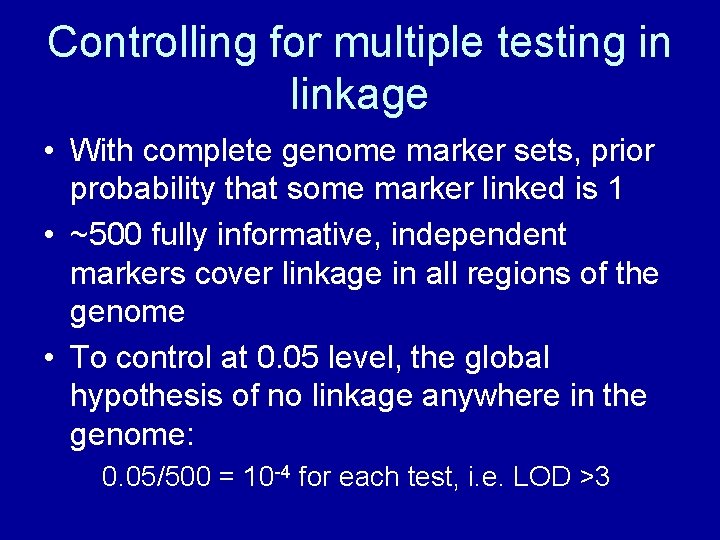 Controlling for multiple testing in linkage • With complete genome marker sets, prior probability