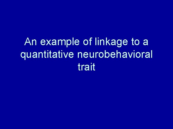 An example of linkage to a quantitative neurobehavioral trait 