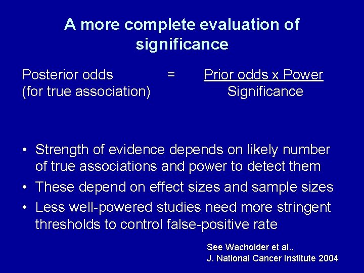 A more complete evaluation of significance Posterior odds (for true association) = Prior odds