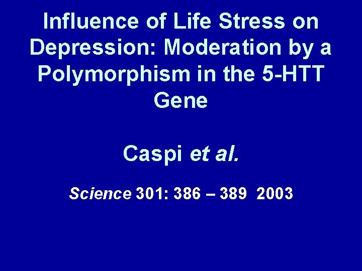 Influence of Life Stress on Depression: Moderation by a Polymorphism in the 5 -HTT