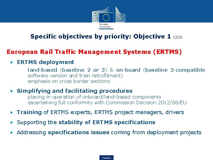 Specific objectives by priority: Objective 1 (2/2) European Rail Traffic Management Systems (ERTMS) •