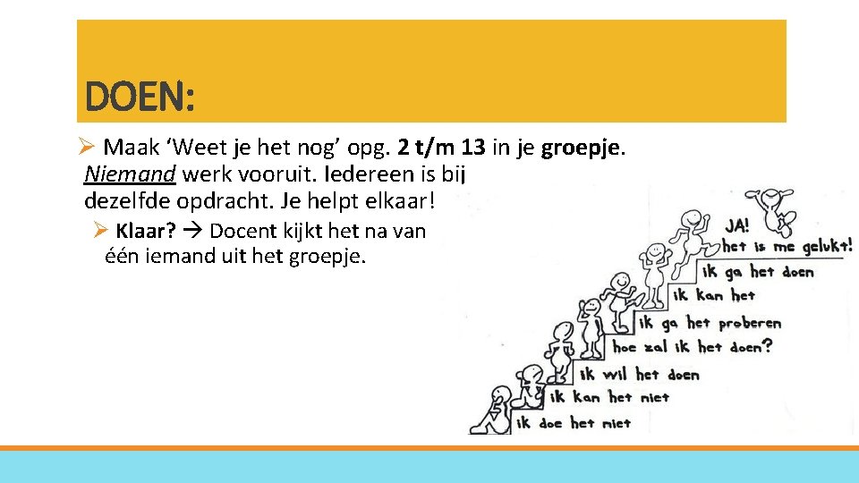 DOEN: Ø Maak ‘Weet je het nog’ opg. 2 t/m 13 in je groepje.