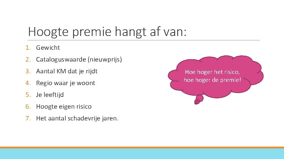 Hoogte premie hangt af van: 1. Gewicht 2. Cataloguswaarde (nieuwprijs) 3. Aantal KM dat