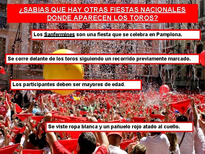 ¿SABIAS QUE HAY OTRAS FIESTAS NACIONALES DONDE APARECEN LOS TOROS? Los Sanfermines son una