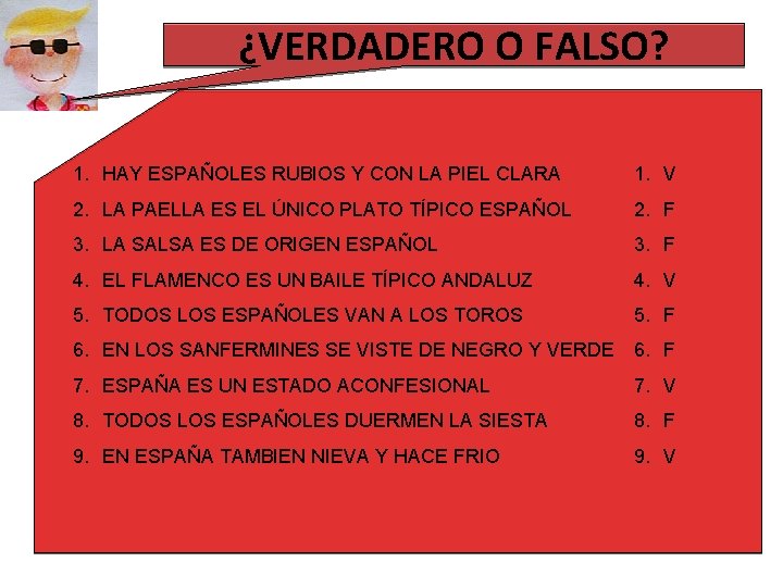 ¿VERDADERO O FALSO? 1. HAY ESPAÑOLES RUBIOS Y CON LA PIEL CLARA 1. V