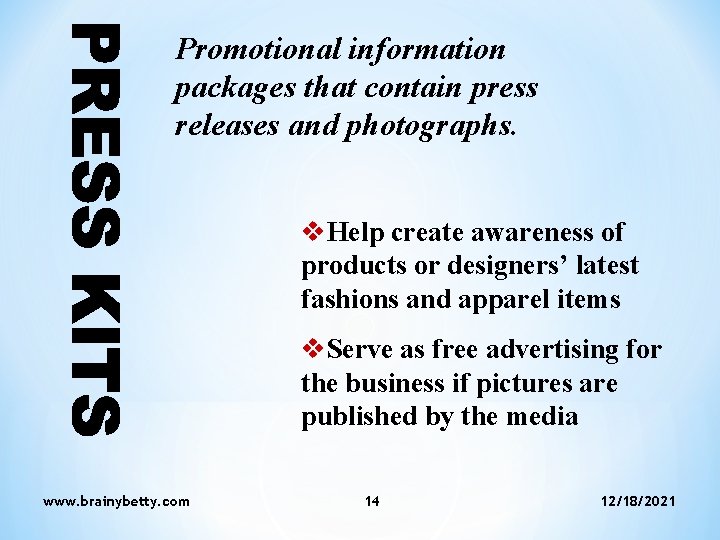 Promotional information packages that contain press releases and photographs. v. Help create awareness of