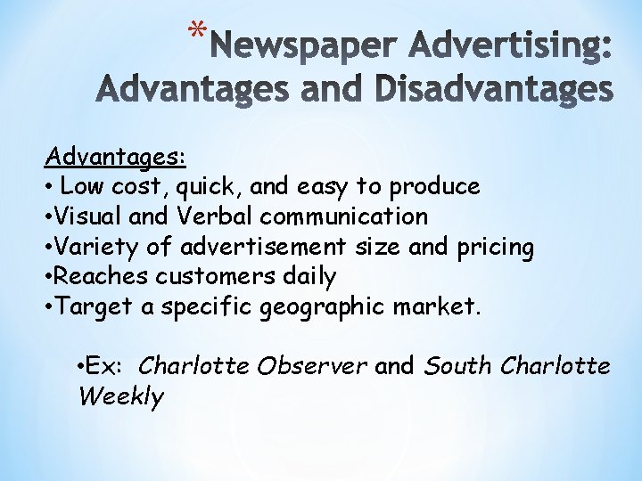 * Advantages: • Low cost, quick, and easy to produce • Visual and Verbal