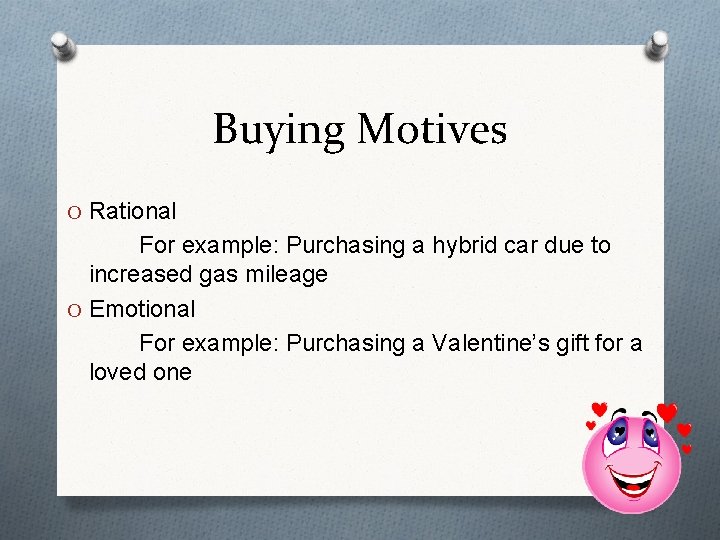 Buying Motives O Rational For example: Purchasing a hybrid car due to increased gas