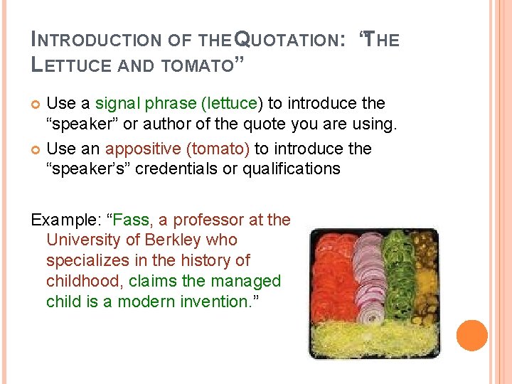 INTRODUCTION OF THE QUOTATION: “THE LETTUCE AND TOMATO” Use a signal phrase (lettuce) to