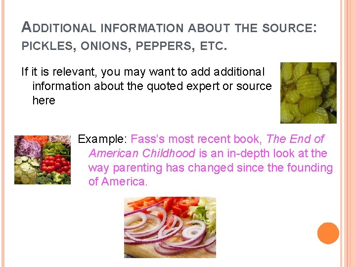 ADDITIONAL INFORMATION ABOUT THE SOURCE: PICKLES, ONIONS, PEPPERS, ETC. If it is relevant, you