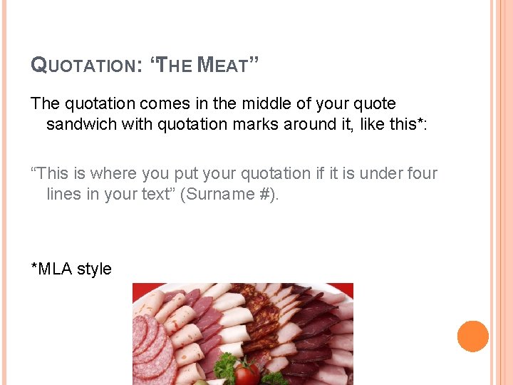 QUOTATION: “THE MEAT” The quotation comes in the middle of your quote sandwich with