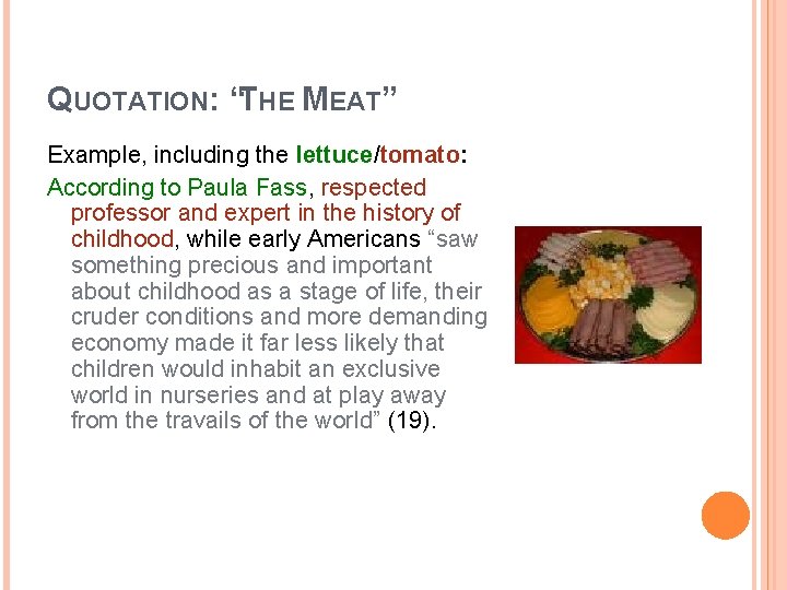 QUOTATION: “THE MEAT” Example, including the lettuce/tomato: According to Paula Fass, respected professor and