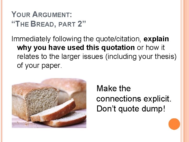 YOUR ARGUMENT: “THE BREAD, PART 2” Immediately following the quote/citation, explain why you have