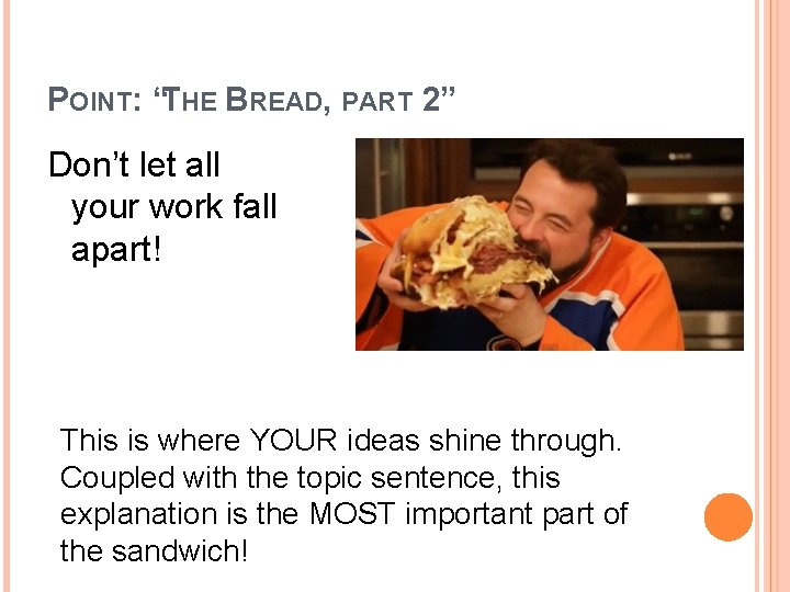 POINT: “THE BREAD, PART 2” Don’t let all your work fall apart! This is