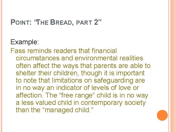 POINT: “THE BREAD, PART 2” Example: Fass reminds readers that financial circumstances and environmental