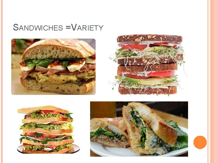 SANDWICHES = VARIETY 