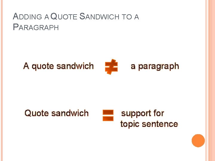 ADDING A QUOTE SANDWICH TO A PARAGRAPH A quote sandwich Quote sandwich a paragraph