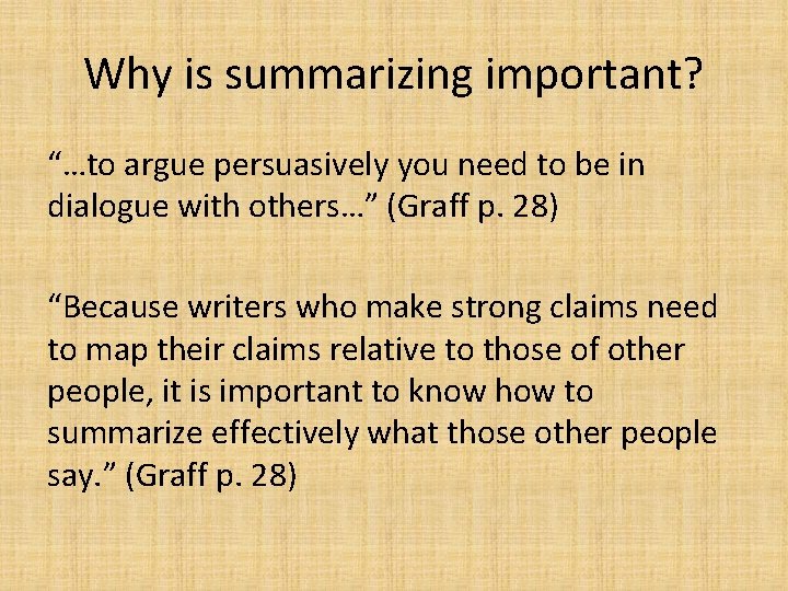 Why is summarizing important? “…to argue persuasively you need to be in dialogue with