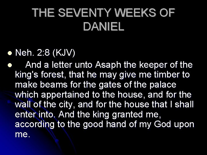 THE SEVENTY WEEKS OF DANIEL Neh. 2: 8 (KJV) l And a letter unto