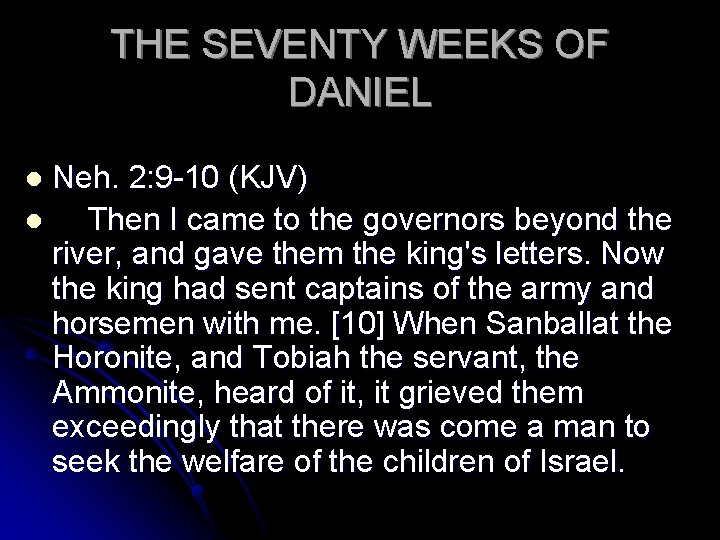 THE SEVENTY WEEKS OF DANIEL Neh. 2: 9 -10 (KJV) l Then I came