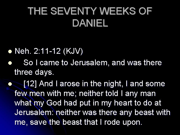 THE SEVENTY WEEKS OF DANIEL Neh. 2: 11 -12 (KJV) l So I came