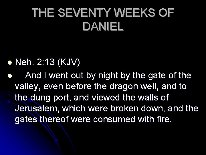 THE SEVENTY WEEKS OF DANIEL Neh. 2: 13 (KJV) l And I went out