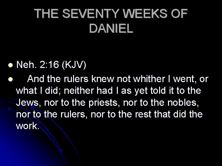 THE SEVENTY WEEKS OF DANIEL Neh. 2: 16 (KJV) l And the rulers knew