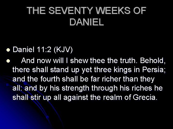 THE SEVENTY WEEKS OF DANIEL Daniel 11: 2 (KJV) l And now will I