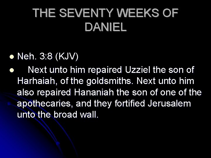 THE SEVENTY WEEKS OF DANIEL Neh. 3: 8 (KJV) l Next unto him repaired