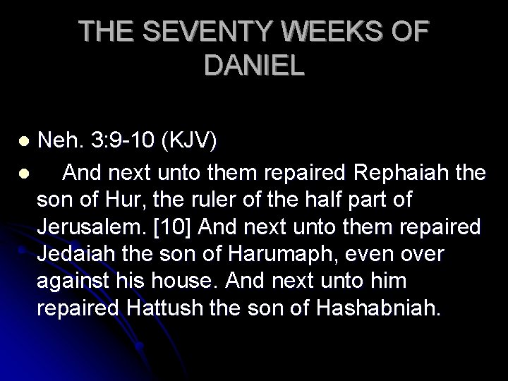 THE SEVENTY WEEKS OF DANIEL Neh. 3: 9 -10 (KJV) l And next unto