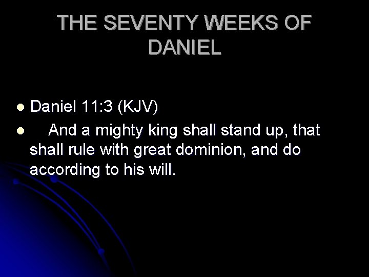 THE SEVENTY WEEKS OF DANIEL Daniel 11: 3 (KJV) l And a mighty king