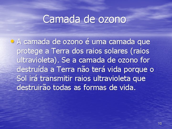 Camada de ozono • A camada de ozono é uma camada que protege a