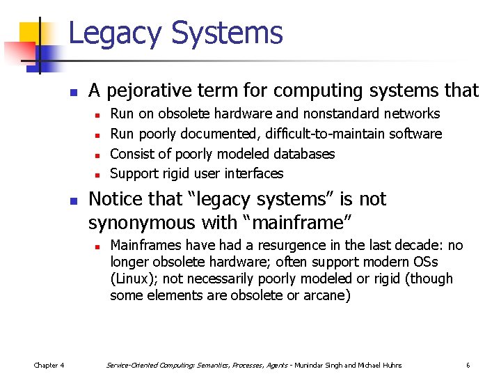 Legacy Systems n A pejorative term for computing systems that n n n Notice