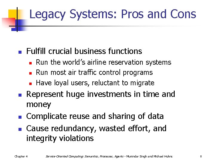 Legacy Systems: Pros and Cons n Fulfill crucial business functions n n n Run