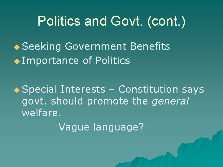 Politics and Govt. (cont. ) u Seeking Government Benefits u Importance of Politics u