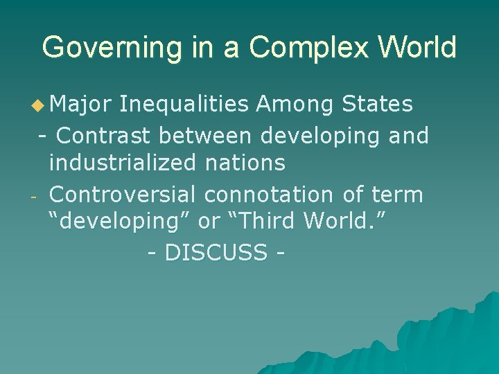 Governing in a Complex World u Major Inequalities Among States - Contrast between developing